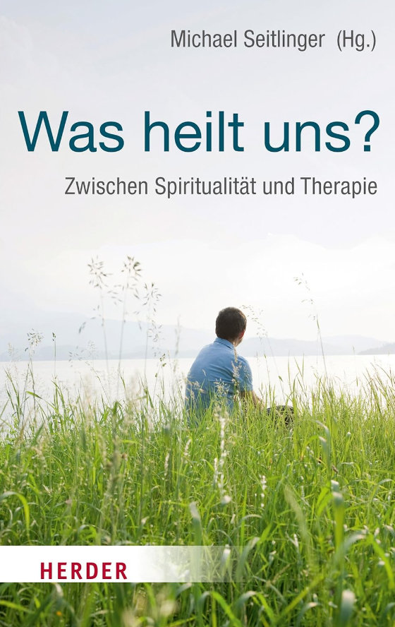 Was heilt uns?